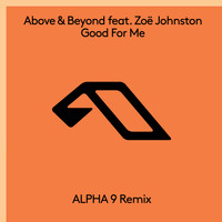 Above & Beyond feat. Zoë Johnston - Good For Me (ALPHA 9 Remix) 