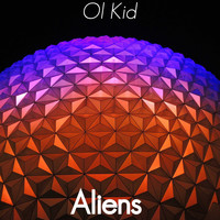 Ol Kid / - Aliens