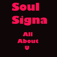 Soul Signa - All About U