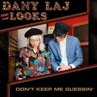 Dany Laj and The Looks - Don't Keep Me Guessin'