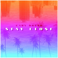 Gary Dread - Stay Close
