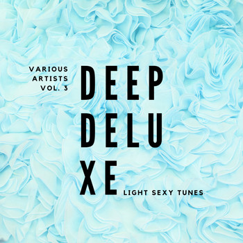 Various Artists - Deep Deluxe (Light Sexy Tunes), Vol. 3