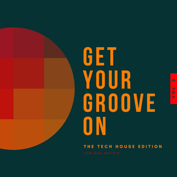 Various Artists - Get Your Groove On (The Tech House Edition), Vol. 2