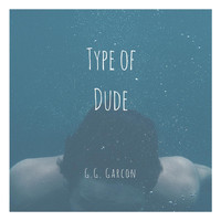 G.G. Garcon - Type of Dude (Explicit)