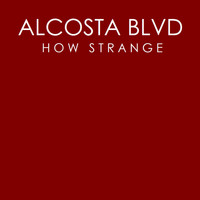 Alcosta Blvd - How Strange