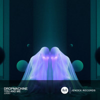 Dropmachine - You And Me