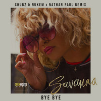 Savanna - Bye Bye (Chubz & Nukem x Nathan Paul Official Remix)