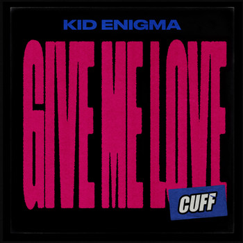 Kid Enigma - Give Me Love