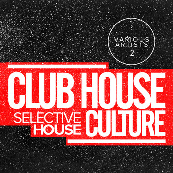 Various Artists - Club House Culture: Selective House 2
