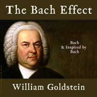 William Goldstein - The Bach Effect: Bach & Inspired by Bach