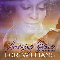 Lori Williams - Amazing Grace (Now I See)
