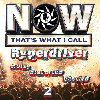 Hyperdriver - Now That's What I Call Hyperdriver: Noisy Distorted Bastard 2