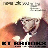 KT Brooks - I Never Told You (The Remixes)