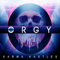 Orgy - Karma Kastles (Explicit)