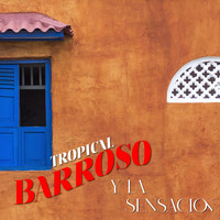 Abelardo Barroso & La Orquesta Sensación - Barroso y la Sensación