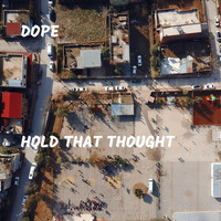 Dope - Hold That Thought (Explicit)