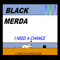 Black Merda - I Need a Change