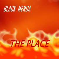 Black Merda - The Place