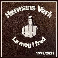 Hermans Verk - La meg i fred