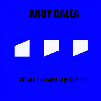 Andy Galea - What I Grew Up On EP