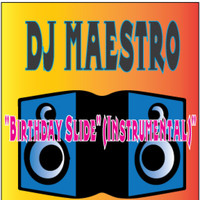 DJ Maestro - Birthday Slide (Instrumental)