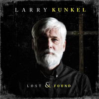 Larry Kunkel - Lost & Found