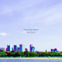Fernando Risaliti - Get On It
