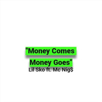 Lil Sko - "Money Comes Money Goes" (feat. McNig$) (Explicit)