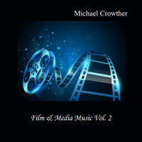 Michael Crowther - Film & Media Music, Vol. 2