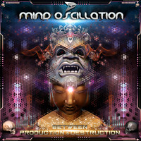 Mind Oscillation - Between Production & Destruction