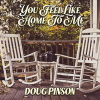 Doug Pinson - You Feel Like Home to Me
