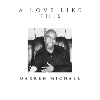 Darren Michael - A Love Like This