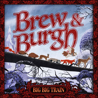 Big Big Train - Brew and Burgh