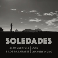 Alex Valdivia & Los Rabanales - Soledades (feat. Amaury Muro)