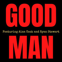 The Grooveliner - Good Man (feat. Aina Cook & Ryan Stewart)