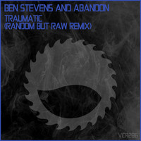 Ben Stevens & Abandon - Traumatic (Random But Raw Remix)