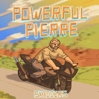 Skidders - Powerful Pierre