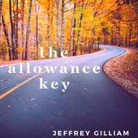 Jeffrey Gilliam - The Allowance Key