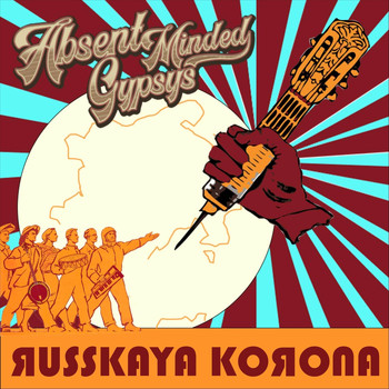 Absent Minded Gypsys - Russkaya Korona (Explicit)