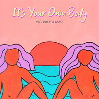 Hot Potato Band - It’s Your Own Body