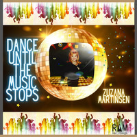 Zuzana Martinsen - Dance Until the Music Stops