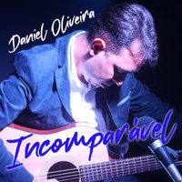 Daniel Oliveira - Incomparavel