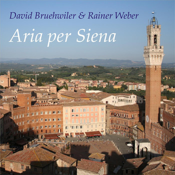 David Bruehwiler & Rainer Weber - Aria per Siena