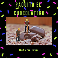 Return Trip - Paquito El Chocolatero (feat. Keri Degg & Chris Lawry)