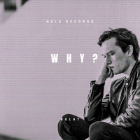 Bulat - Why?