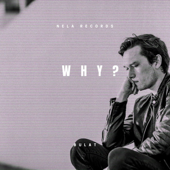 Bulat - Why?
