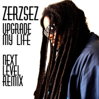 Zerzsez - Upgrade My Life (Next Level Remix)