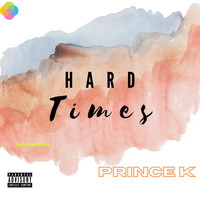 Prince K - Hard Times (Explicit)