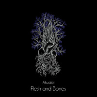 Alkualat - Flesh and Bones