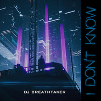 Dj Breathtaker - I Don't Know